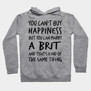 You can’t buy happiness but you can marry a birth and that’s kind of the same thing Hoodie